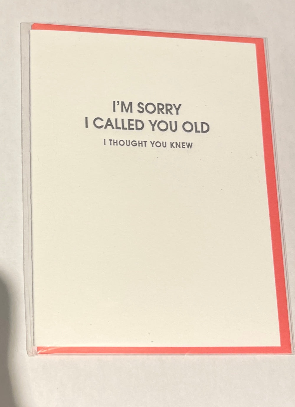 Sorry I called you Old